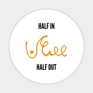 half in half out shorthand black and orange Magnet